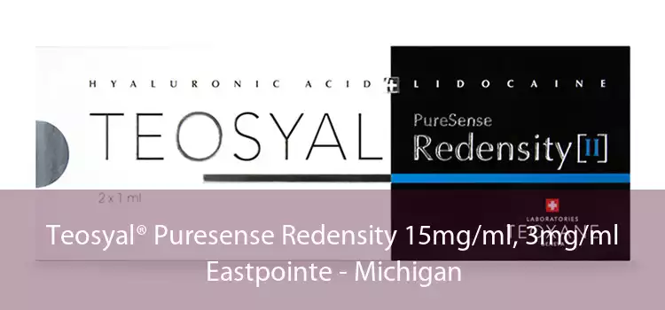 Teosyal® Puresense Redensity 15mg/ml, 3mg/ml Eastpointe - Michigan