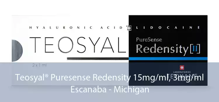 Teosyal® Puresense Redensity 15mg/ml, 3mg/ml Escanaba - Michigan