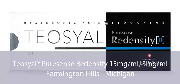 Teosyal® Puresense Redensity 15mg/ml, 3mg/ml Farmington Hills - Michigan