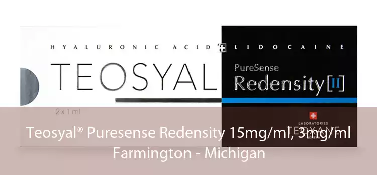 Teosyal® Puresense Redensity 15mg/ml, 3mg/ml Farmington - Michigan