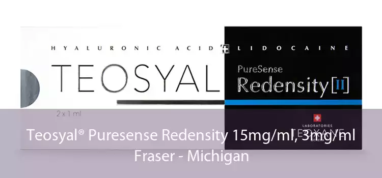 Teosyal® Puresense Redensity 15mg/ml, 3mg/ml Fraser - Michigan