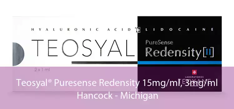 Teosyal® Puresense Redensity 15mg/ml, 3mg/ml Hancock - Michigan
