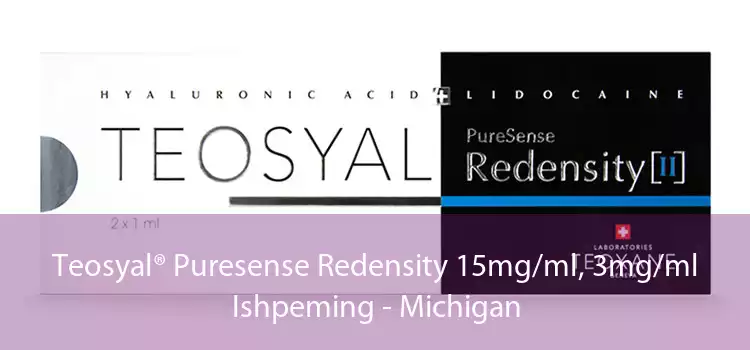 Teosyal® Puresense Redensity 15mg/ml, 3mg/ml Ishpeming - Michigan