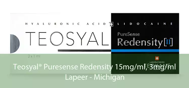 Teosyal® Puresense Redensity 15mg/ml, 3mg/ml Lapeer - Michigan