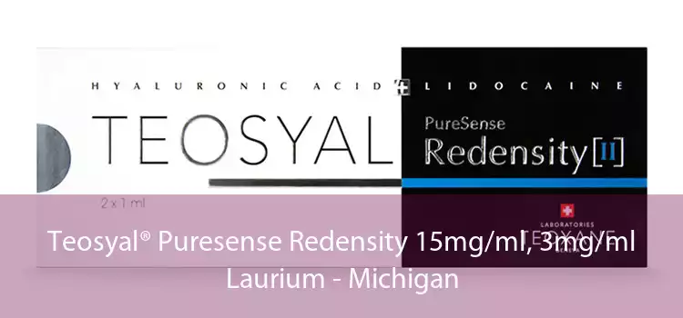 Teosyal® Puresense Redensity 15mg/ml, 3mg/ml Laurium - Michigan