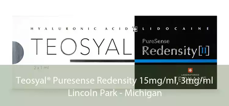Teosyal® Puresense Redensity 15mg/ml, 3mg/ml Lincoln Park - Michigan