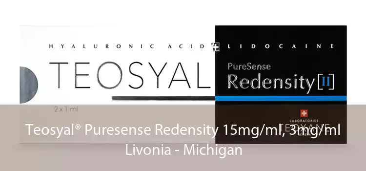 Teosyal® Puresense Redensity 15mg/ml, 3mg/ml Livonia - Michigan