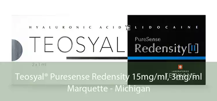 Teosyal® Puresense Redensity 15mg/ml, 3mg/ml Marquette - Michigan