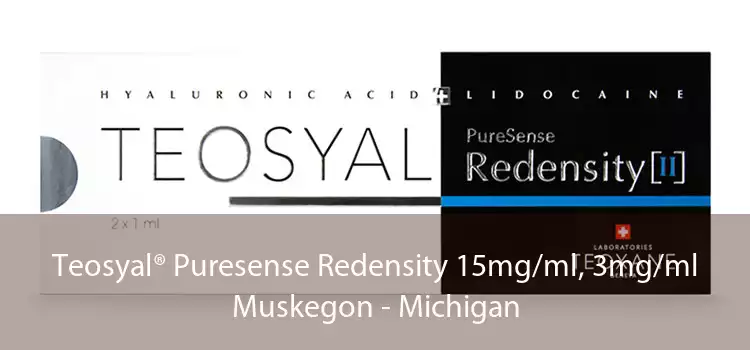 Teosyal® Puresense Redensity 15mg/ml, 3mg/ml Muskegon - Michigan