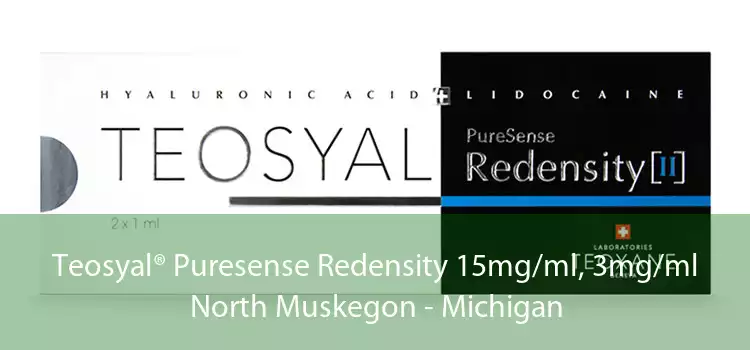 Teosyal® Puresense Redensity 15mg/ml, 3mg/ml North Muskegon - Michigan