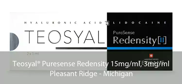 Teosyal® Puresense Redensity 15mg/ml, 3mg/ml Pleasant Ridge - Michigan
