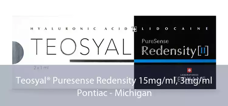 Teosyal® Puresense Redensity 15mg/ml, 3mg/ml Pontiac - Michigan