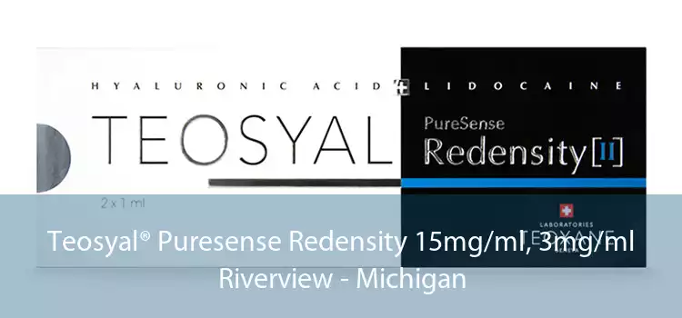 Teosyal® Puresense Redensity 15mg/ml, 3mg/ml Riverview - Michigan