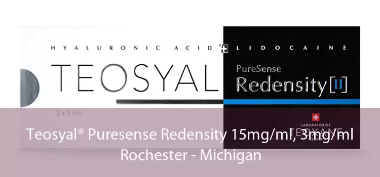 Teosyal® Puresense Redensity 15mg/ml, 3mg/ml Rochester - Michigan
