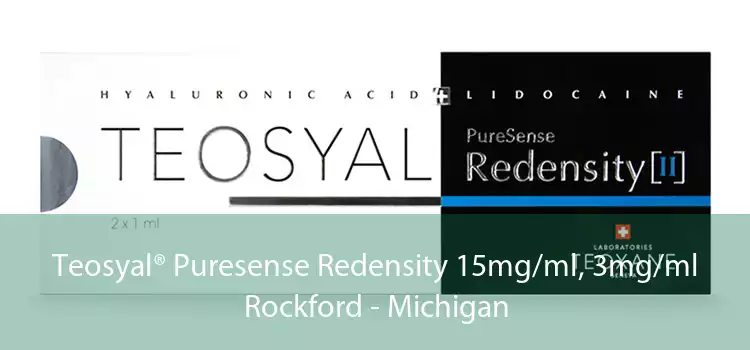 Teosyal® Puresense Redensity 15mg/ml, 3mg/ml Rockford - Michigan