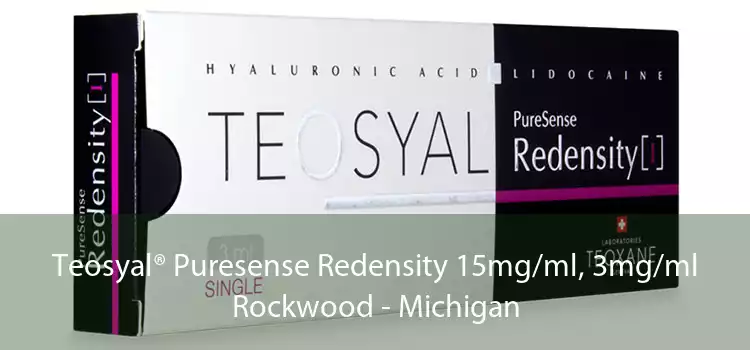 Teosyal® Puresense Redensity 15mg/ml, 3mg/ml Rockwood - Michigan