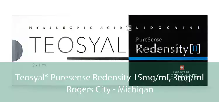 Teosyal® Puresense Redensity 15mg/ml, 3mg/ml Rogers City - Michigan