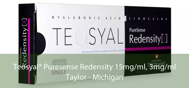 Teosyal® Puresense Redensity 15mg/ml, 3mg/ml Taylor - Michigan