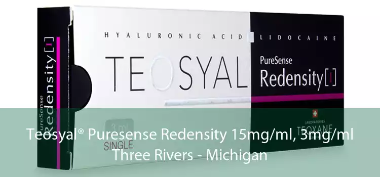 Teosyal® Puresense Redensity 15mg/ml, 3mg/ml Three Rivers - Michigan