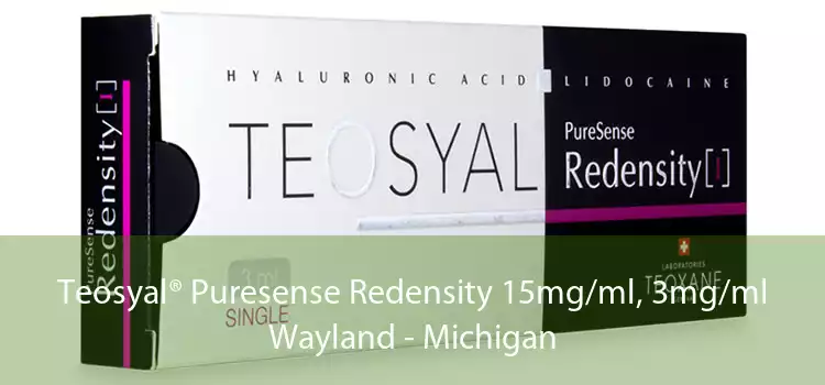 Teosyal® Puresense Redensity 15mg/ml, 3mg/ml Wayland - Michigan