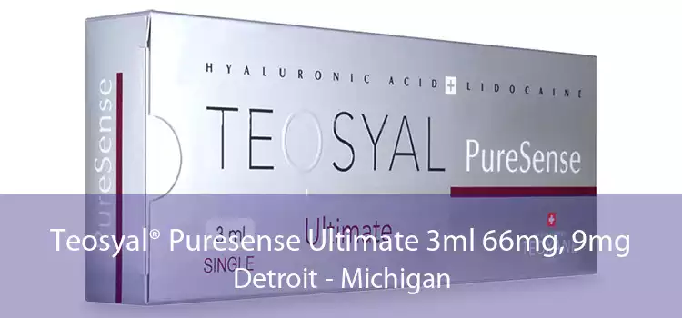 Teosyal® Puresense Ultimate 3ml 66mg, 9mg Detroit - Michigan