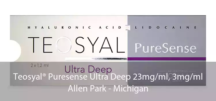 Teosyal® Puresense Ultra Deep 23mg/ml, 3mg/ml Allen Park - Michigan