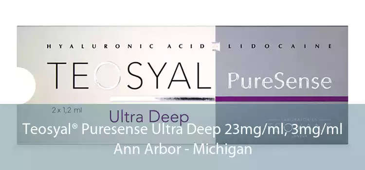 Teosyal® Puresense Ultra Deep 23mg/ml, 3mg/ml Ann Arbor - Michigan