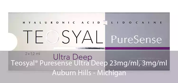 Teosyal® Puresense Ultra Deep 23mg/ml, 3mg/ml Auburn Hills - Michigan