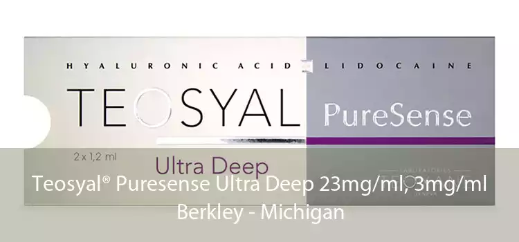 Teosyal® Puresense Ultra Deep 23mg/ml, 3mg/ml Berkley - Michigan