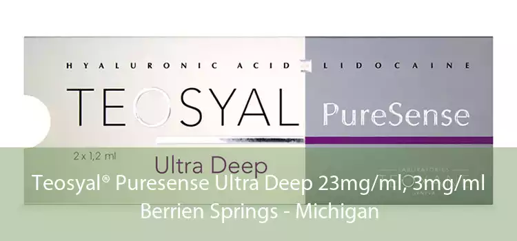 Teosyal® Puresense Ultra Deep 23mg/ml, 3mg/ml Berrien Springs - Michigan