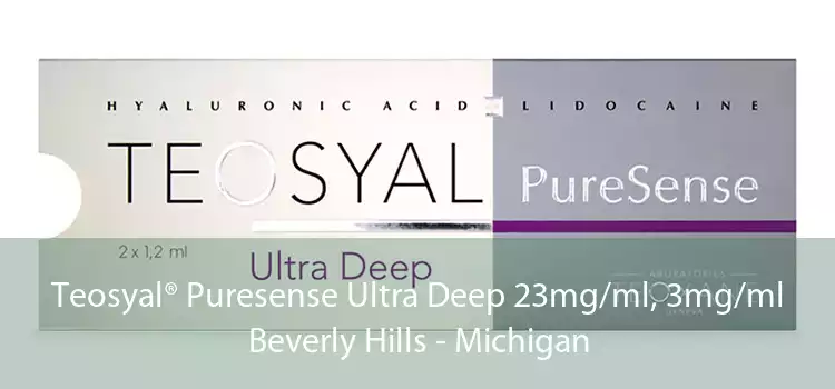 Teosyal® Puresense Ultra Deep 23mg/ml, 3mg/ml Beverly Hills - Michigan