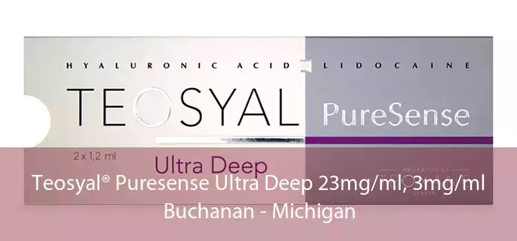 Teosyal® Puresense Ultra Deep 23mg/ml, 3mg/ml Buchanan - Michigan