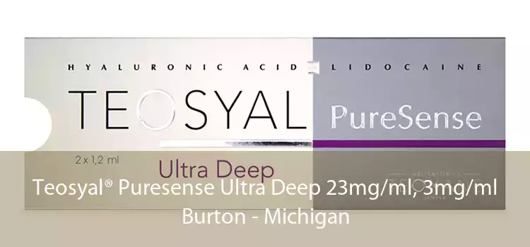 Teosyal® Puresense Ultra Deep 23mg/ml, 3mg/ml Burton - Michigan