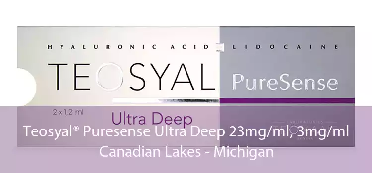 Teosyal® Puresense Ultra Deep 23mg/ml, 3mg/ml Canadian Lakes - Michigan
