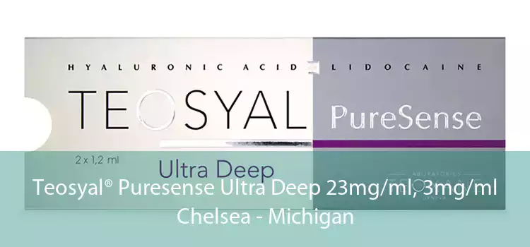 Teosyal® Puresense Ultra Deep 23mg/ml, 3mg/ml Chelsea - Michigan