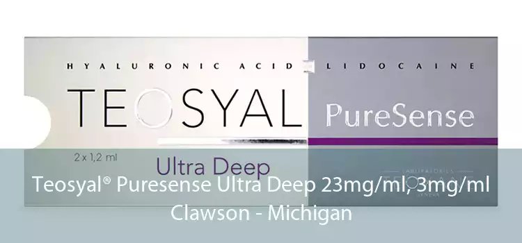 Teosyal® Puresense Ultra Deep 23mg/ml, 3mg/ml Clawson - Michigan