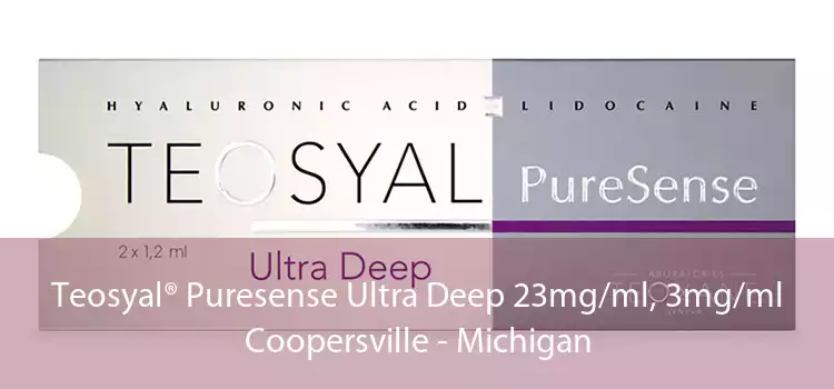 Teosyal® Puresense Ultra Deep 23mg/ml, 3mg/ml Coopersville - Michigan