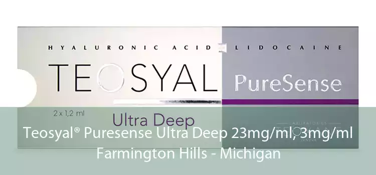 Teosyal® Puresense Ultra Deep 23mg/ml, 3mg/ml Farmington Hills - Michigan
