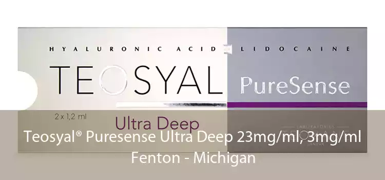 Teosyal® Puresense Ultra Deep 23mg/ml, 3mg/ml Fenton - Michigan