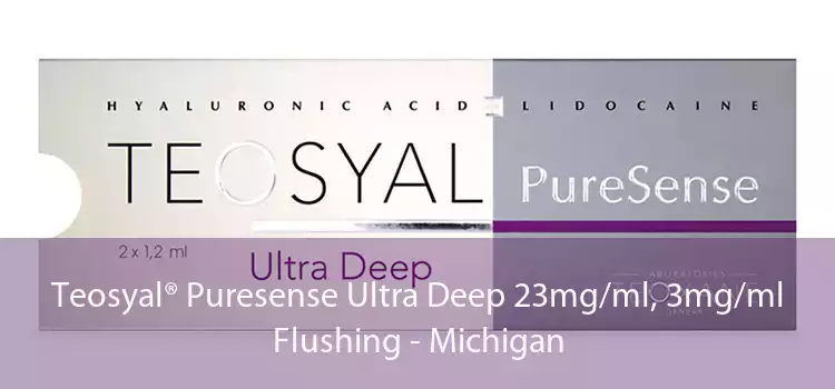 Teosyal® Puresense Ultra Deep 23mg/ml, 3mg/ml Flushing - Michigan