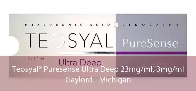 Teosyal® Puresense Ultra Deep 23mg/ml, 3mg/ml Gaylord - Michigan