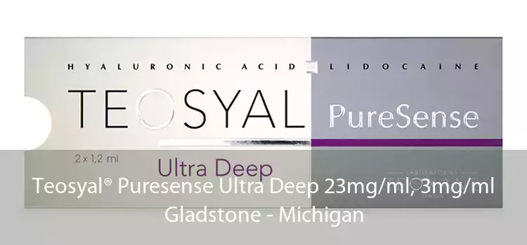 Teosyal® Puresense Ultra Deep 23mg/ml, 3mg/ml Gladstone - Michigan