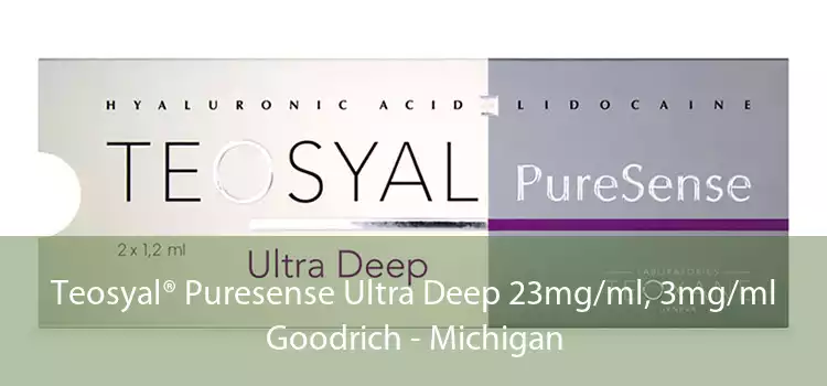 Teosyal® Puresense Ultra Deep 23mg/ml, 3mg/ml Goodrich - Michigan
