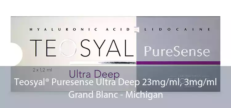 Teosyal® Puresense Ultra Deep 23mg/ml, 3mg/ml Grand Blanc - Michigan
