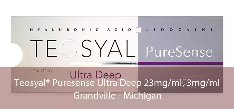 Teosyal® Puresense Ultra Deep 23mg/ml, 3mg/ml Grandville - Michigan