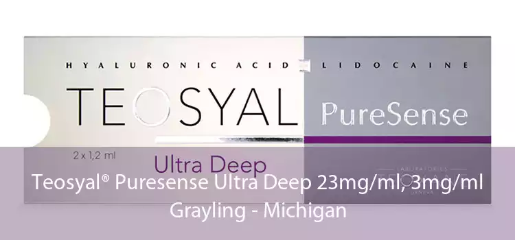 Teosyal® Puresense Ultra Deep 23mg/ml, 3mg/ml Grayling - Michigan