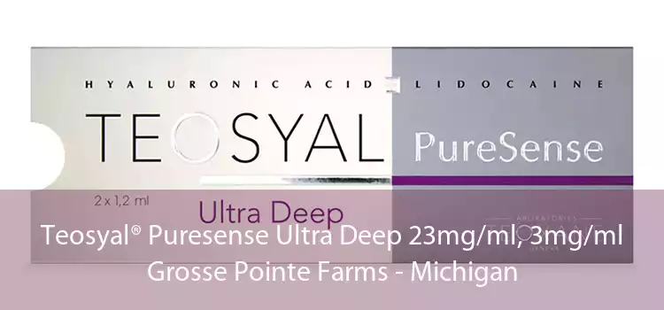 Teosyal® Puresense Ultra Deep 23mg/ml, 3mg/ml Grosse Pointe Farms - Michigan