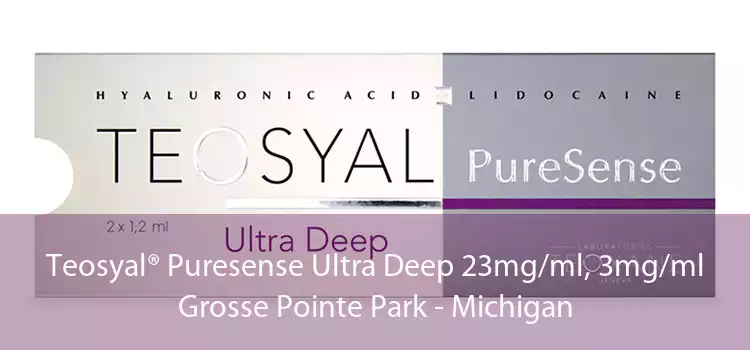 Teosyal® Puresense Ultra Deep 23mg/ml, 3mg/ml Grosse Pointe Park - Michigan