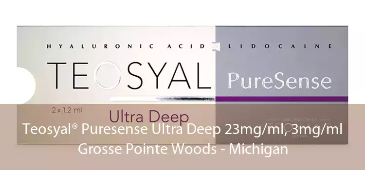 Teosyal® Puresense Ultra Deep 23mg/ml, 3mg/ml Grosse Pointe Woods - Michigan