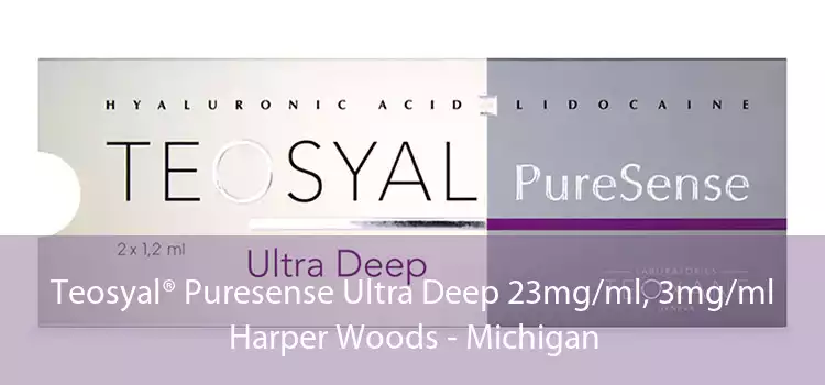 Teosyal® Puresense Ultra Deep 23mg/ml, 3mg/ml Harper Woods - Michigan